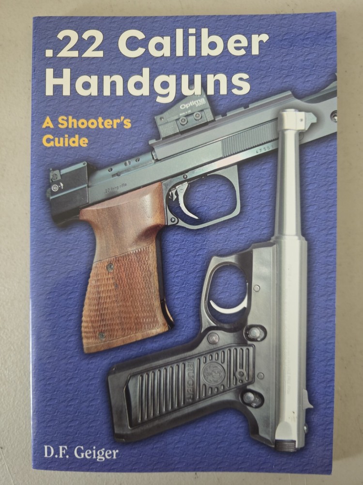 .22 Caliber Handguns : A Shooter’s Guide by D. F. Geiger (Paperback) **New**