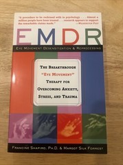 EMDR: The Breakthrough «Eye Movement» Therapy for Overcoming Anxiety, Stress