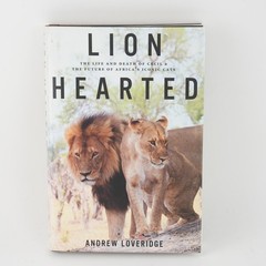 Lion Hearted: The Life and Death of Cecil & the Future of Africa’s Iconic Cats