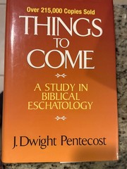 Things to Come: A Study in Biblical Eschatology, Pentecost, J. Dwight, Very Good