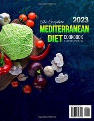 «Complete Mediterranean Diet Cookbook for Beginners 2023 – 2000 Days of Healthy