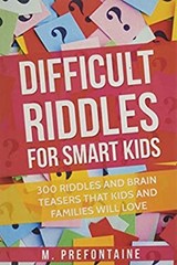 Difficult Riddles for Smart Kids : 300 Difficult Riddles and Brai